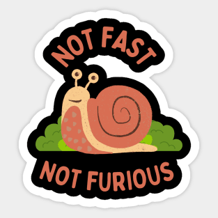 Snail - not fast not furious Sticker